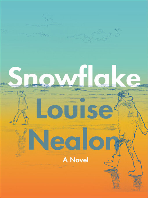 Title details for Snowflake by Louise Nealon - Available